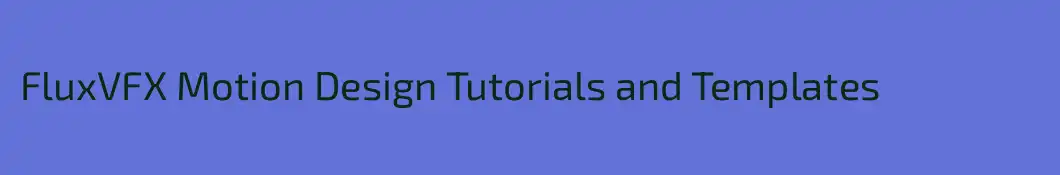 FluxVFX Motion Design Tutorials and Templates